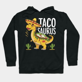 Tacosaurus Taco Dinosaur Funny Dino Cinco De Mayo Mexican Hoodie